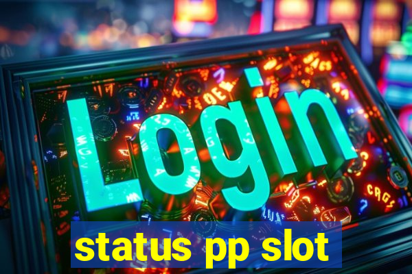 status pp slot